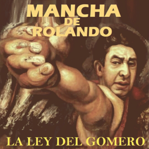Mancha de Rolando : La Ley del Gomero